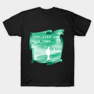 All you can do is go forward one step at a time. T-Shirt